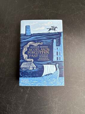 Scotland's Forgotten Past: A History of the Mislaid, Misplaced & Misunderstood b